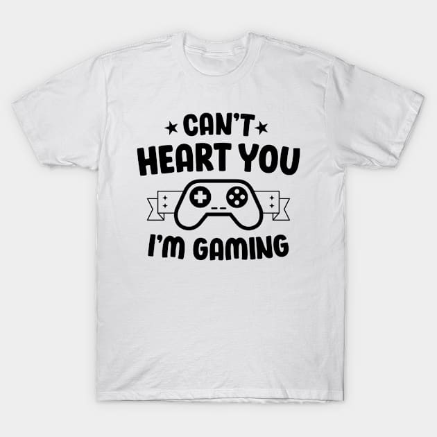 Can't Hear You I'm Gaming T-Shirt by Hiyokay